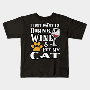 I Just Want To Drink Wine And Pet My Cat Kids T-Shirt